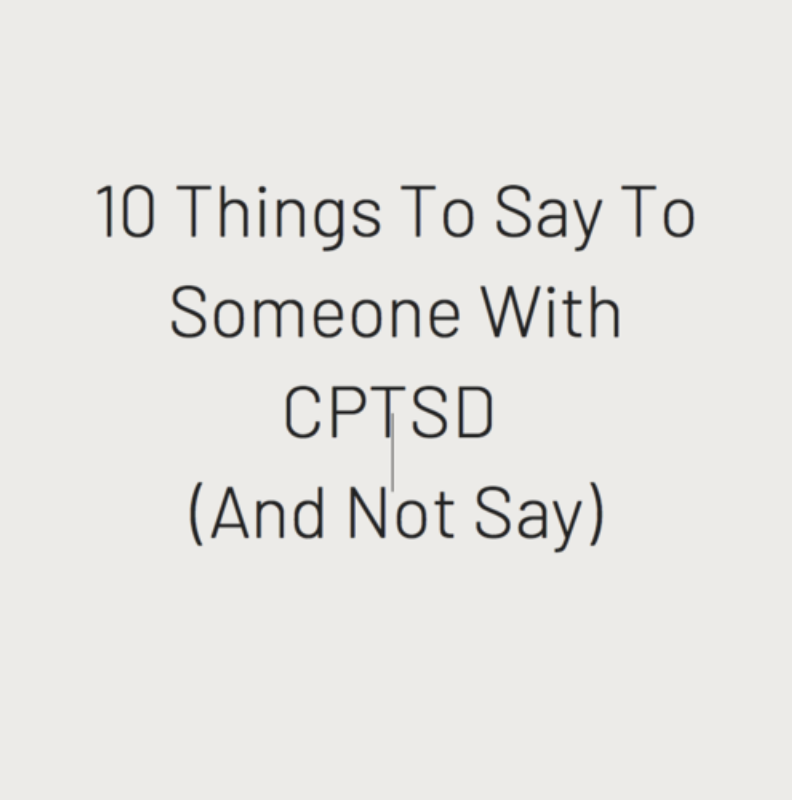10 Things To Say To Someone With CPTSD (And Not Say)