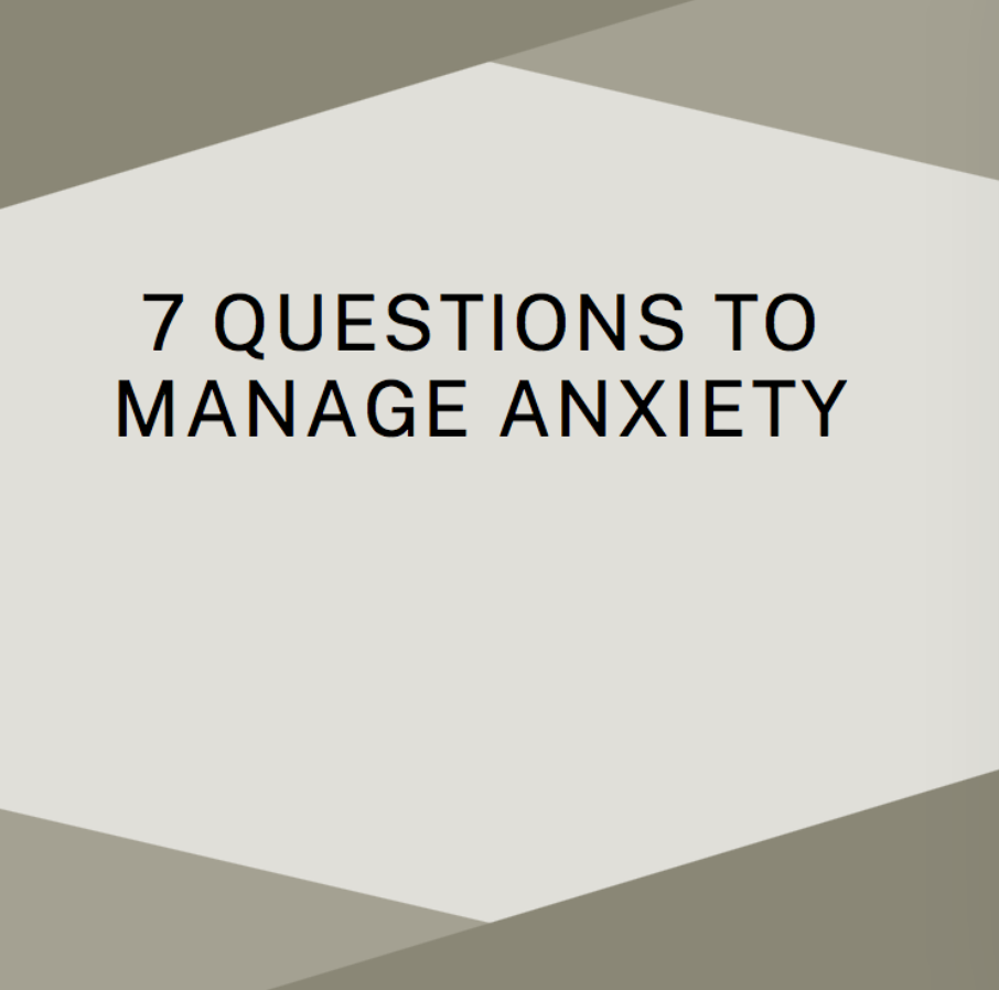 7 Questions To Manage Anxiety
