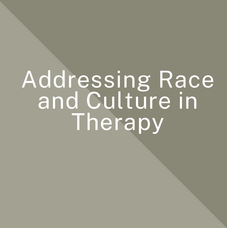 Addressing Race and Culture in Therapy