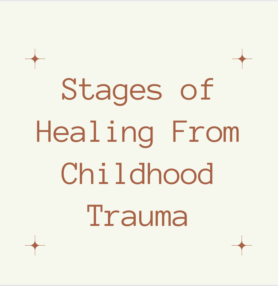 Stages of Healing From Childhood Trauma