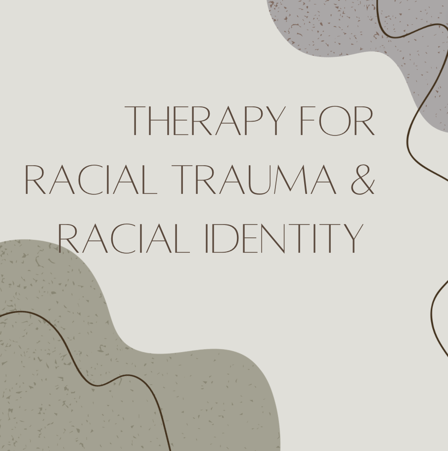 Therapy For Racial Trauma &amp; Racial Identity&nbsp;