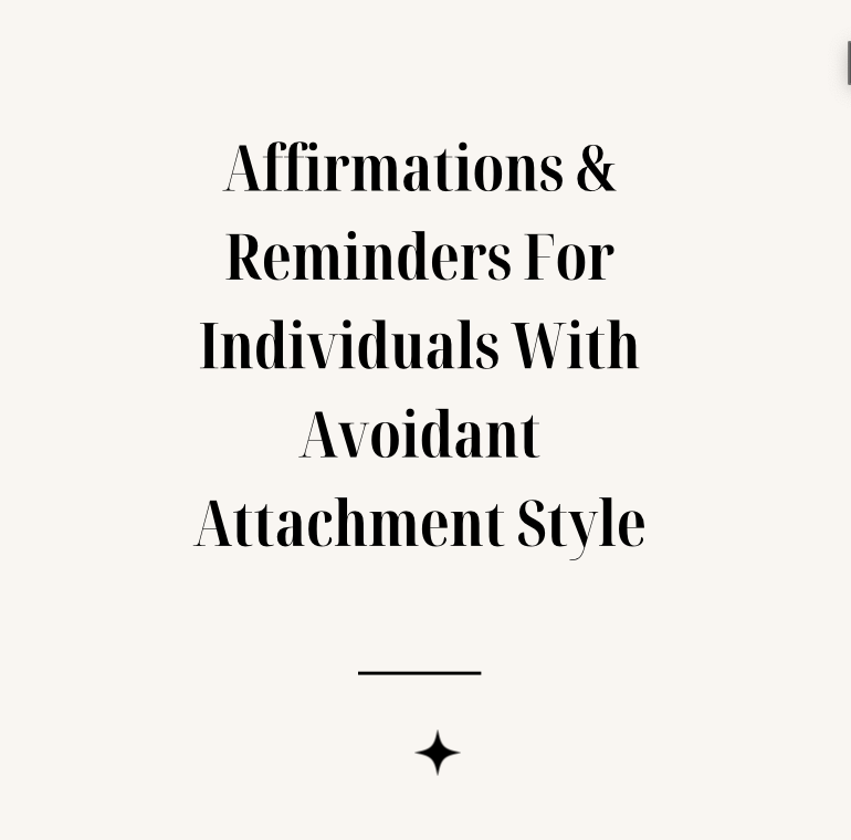 Affirmations &amp; Reminders For Individuals With Avoidant Attachment Style