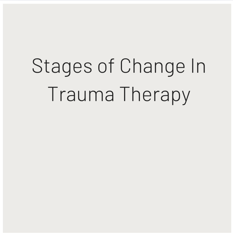 Stages of Change In Trauma Therapy