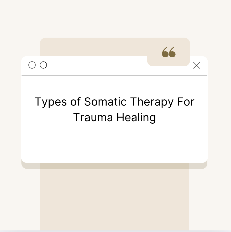 Types of Somatic Therapy For Trauma Healing
