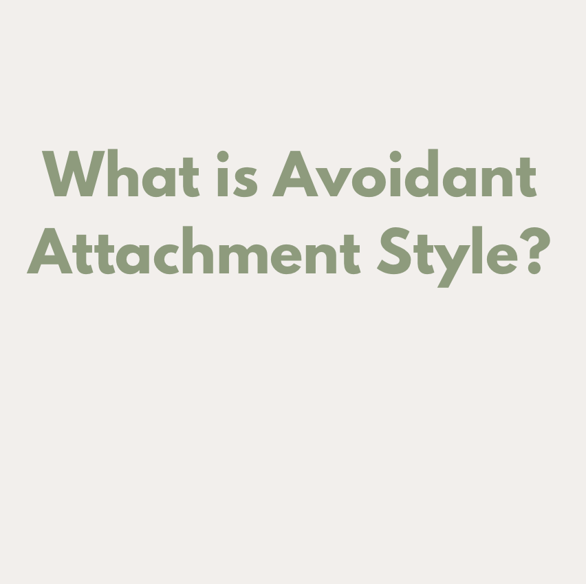 What is Avoidant Attachment Style?