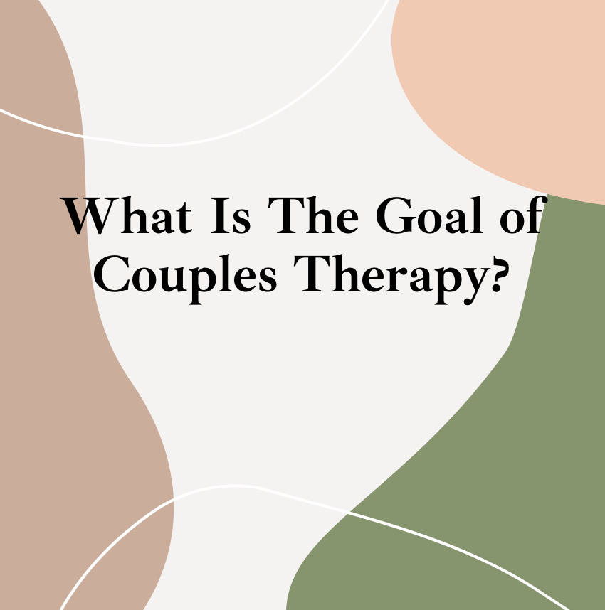 What Is The Goal of Couples Therapy?