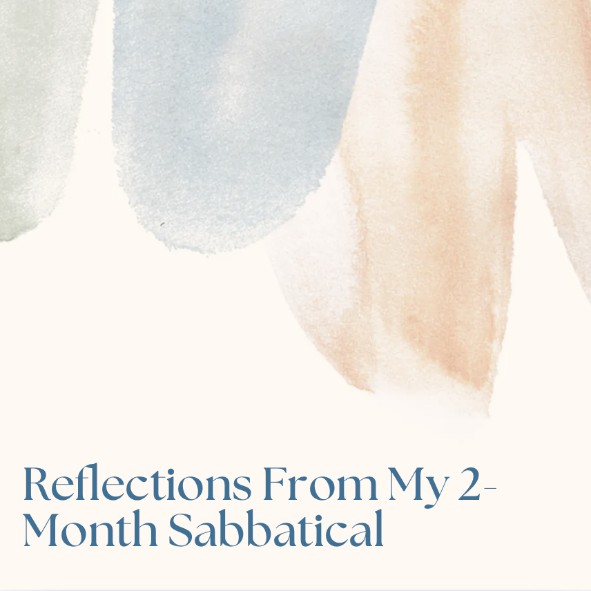 Reflections From My 2-Month Sabbatical As A Therapist In Private Practice 