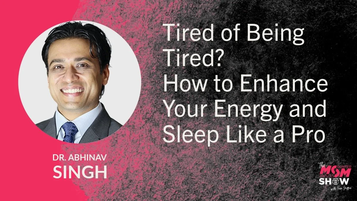 A promotional graphic featuring Dr. Abhinav Singh, with a picture of him on a pink and black textured background. The text asks if you're tired of being tired and offers tips on how to enhance energy and sleep like a pro. The logo at the bottom right is for The MSM Show.