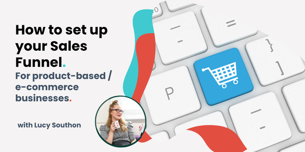Setting up your Sales Funnel (for Product-based businesses)