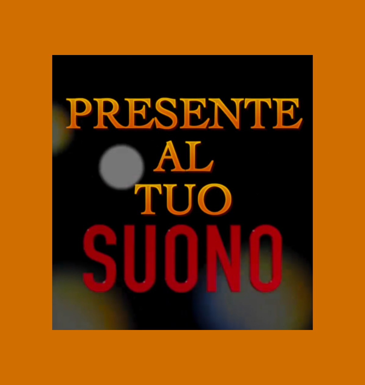 Presente al Tuo Suono