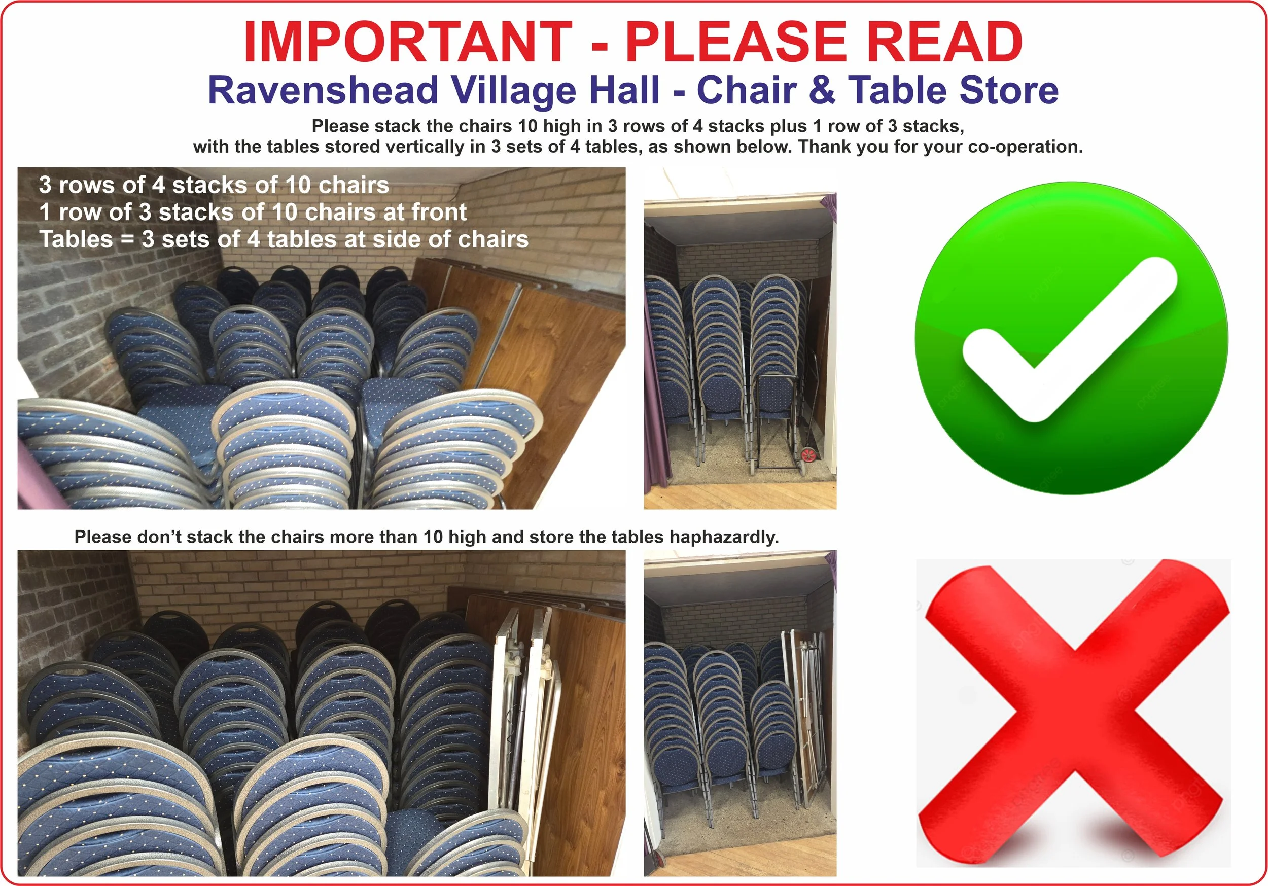 Please ensure the chairs are stacked no more than 10 high and the chairs and tables are properly stored - see the layout plan adjacent the chair store.