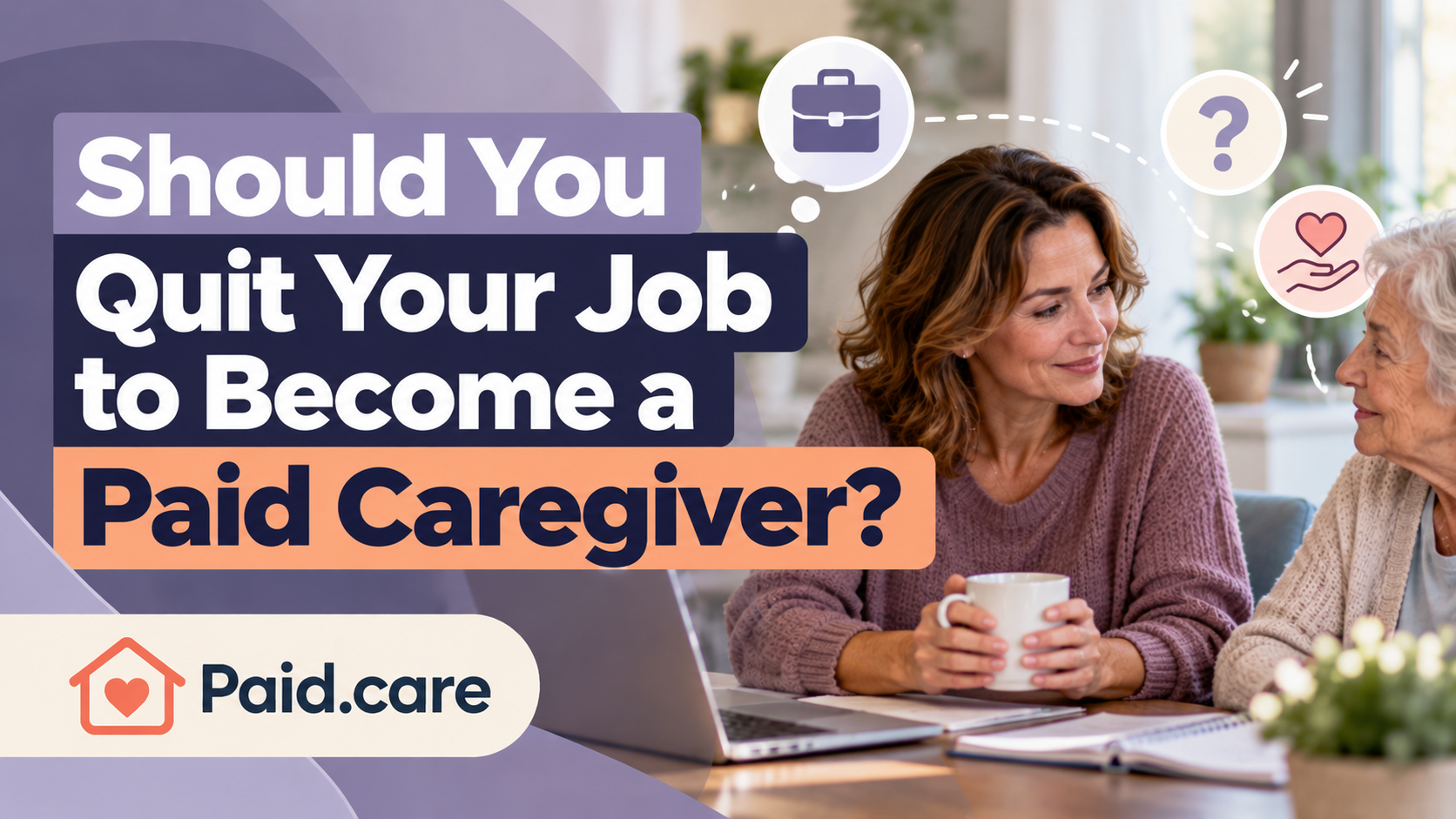 Should You Quit Your Job to Become a Paid Family Caregiver?