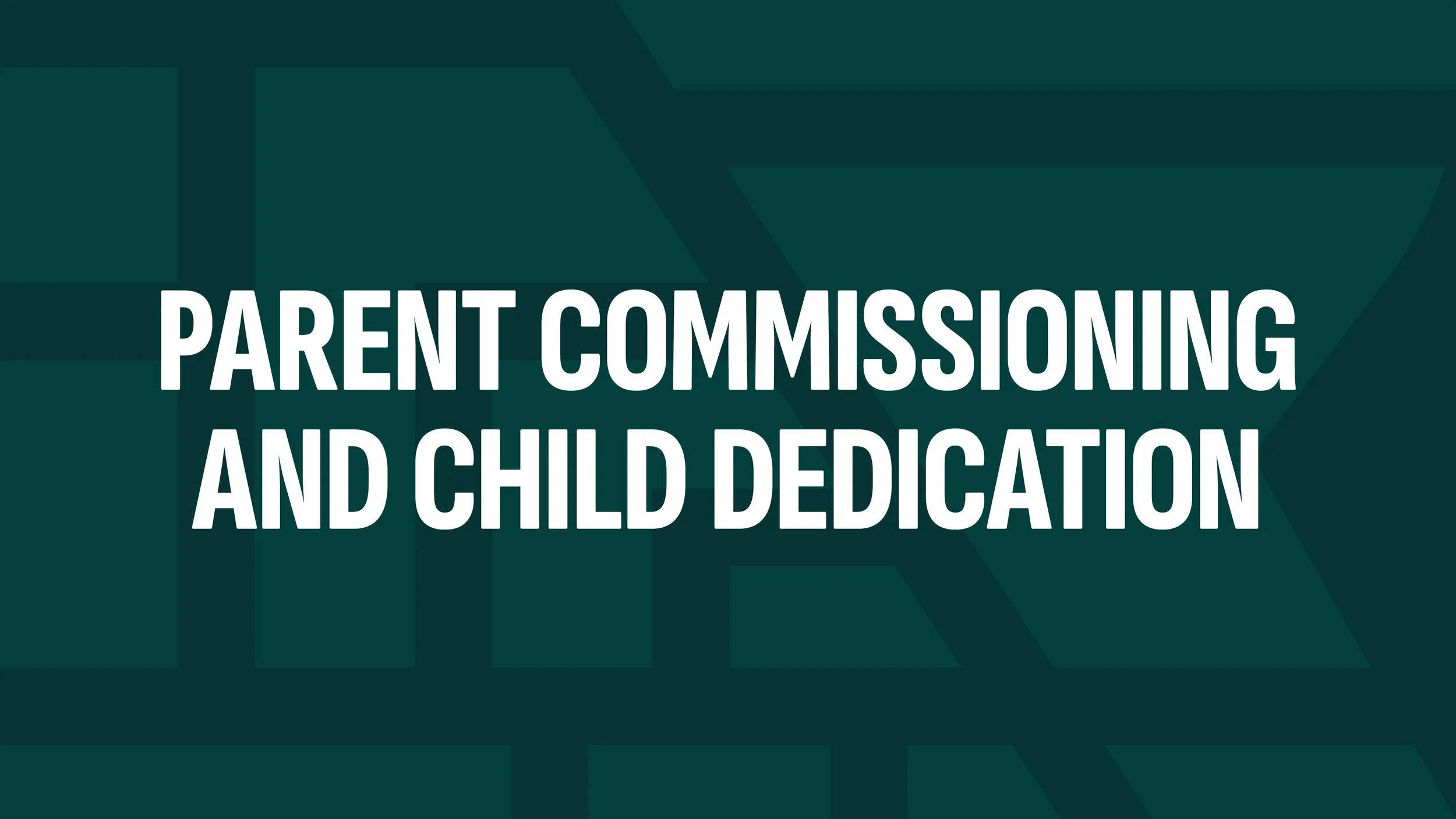 Parent Commissioning and Child Dedication