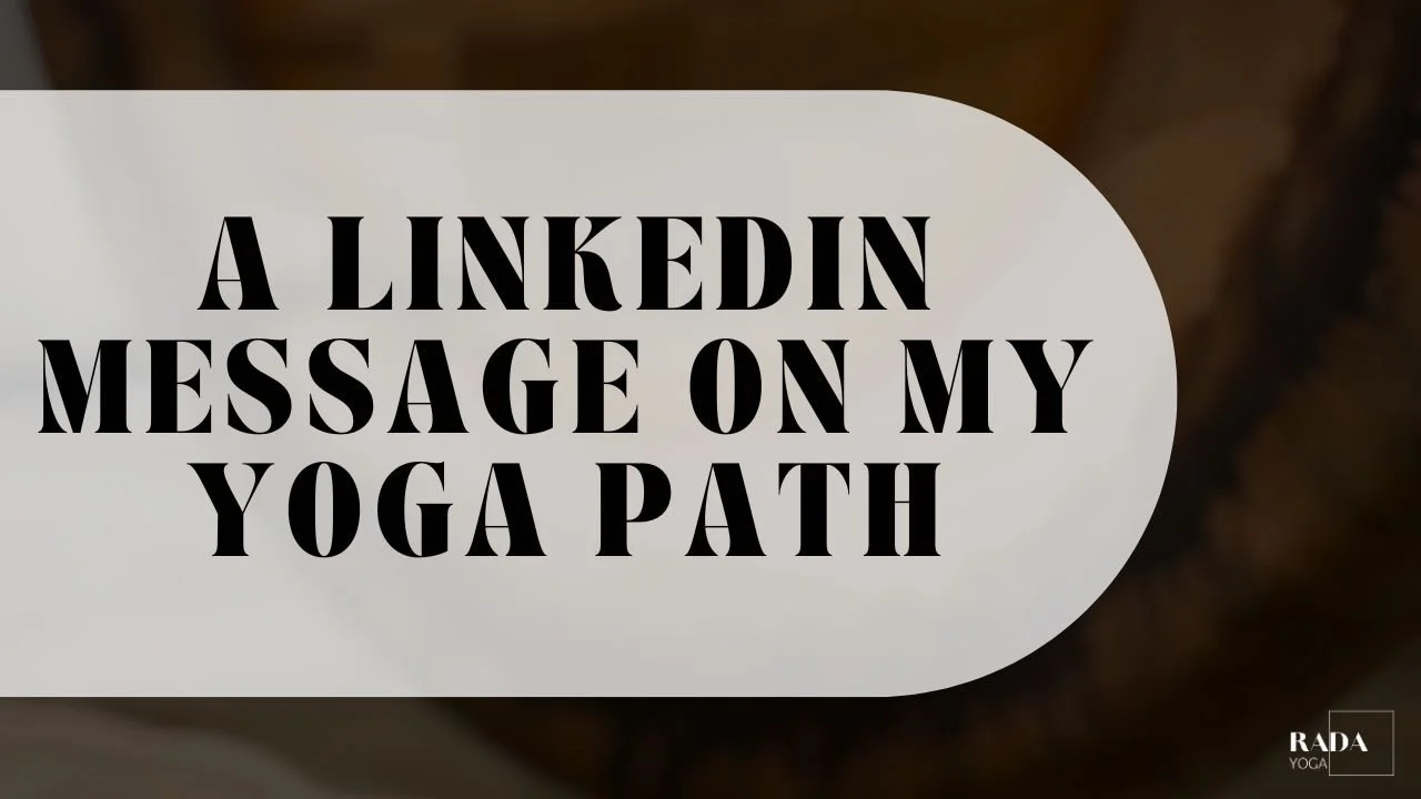 A LinkedIn message on my yoga path