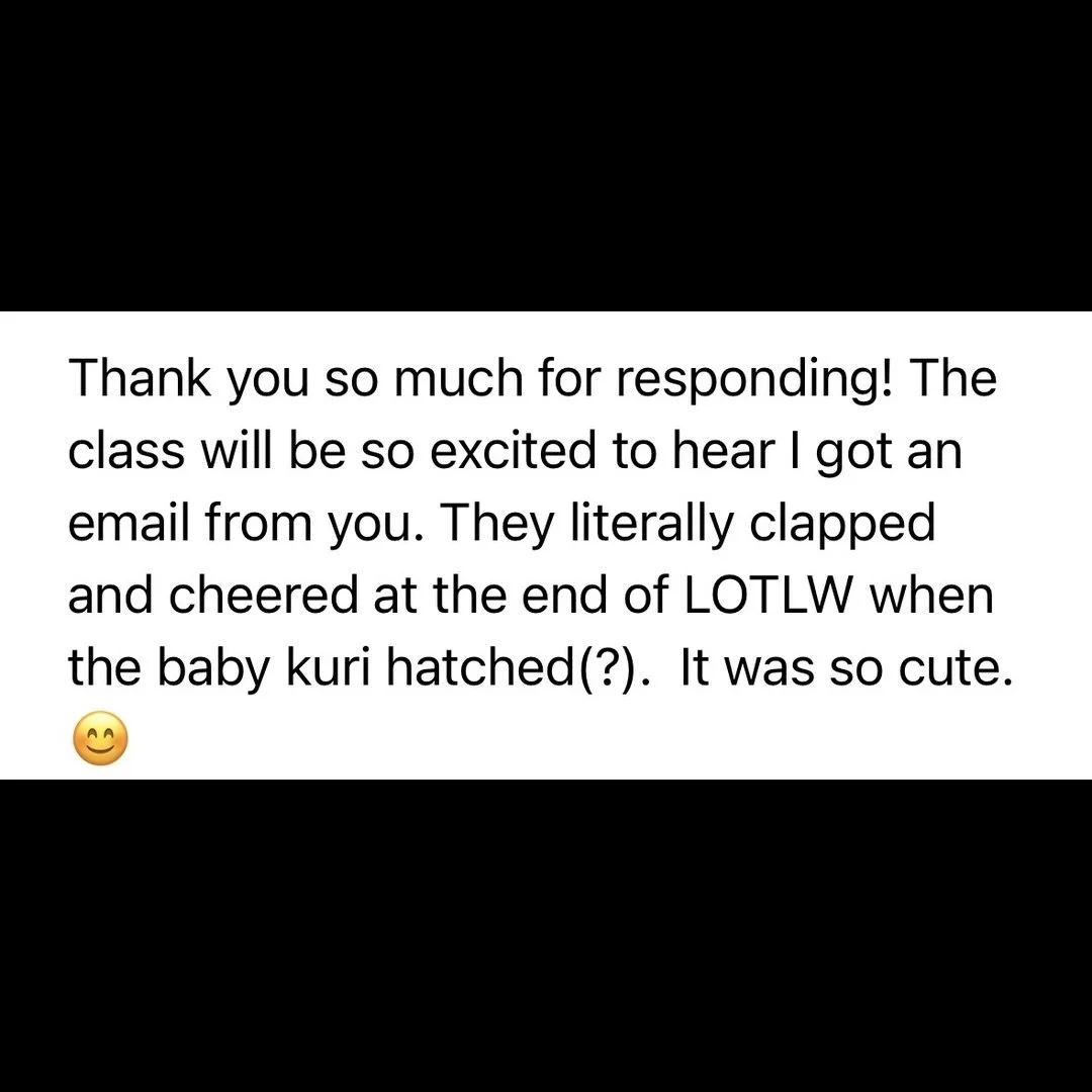 #LOTLW SPOILER#  Feedback like this is a shot of joy. Emails from teachers who send me feedback or questions from their class make me so happy! Kidlit authors don&rsquo;t often hear from their actual readers so when adults make the time  to be an int