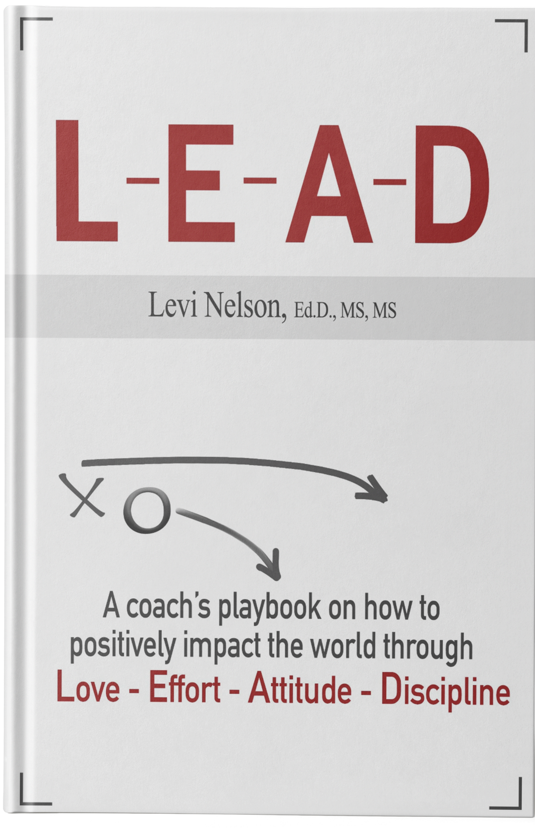 Book cover titled 'LEAD' by Levi Nelson, featuring a diagram with arrows from X to O, and text describing coaching principles for positive impact through love, effort, attitude, and discipline.