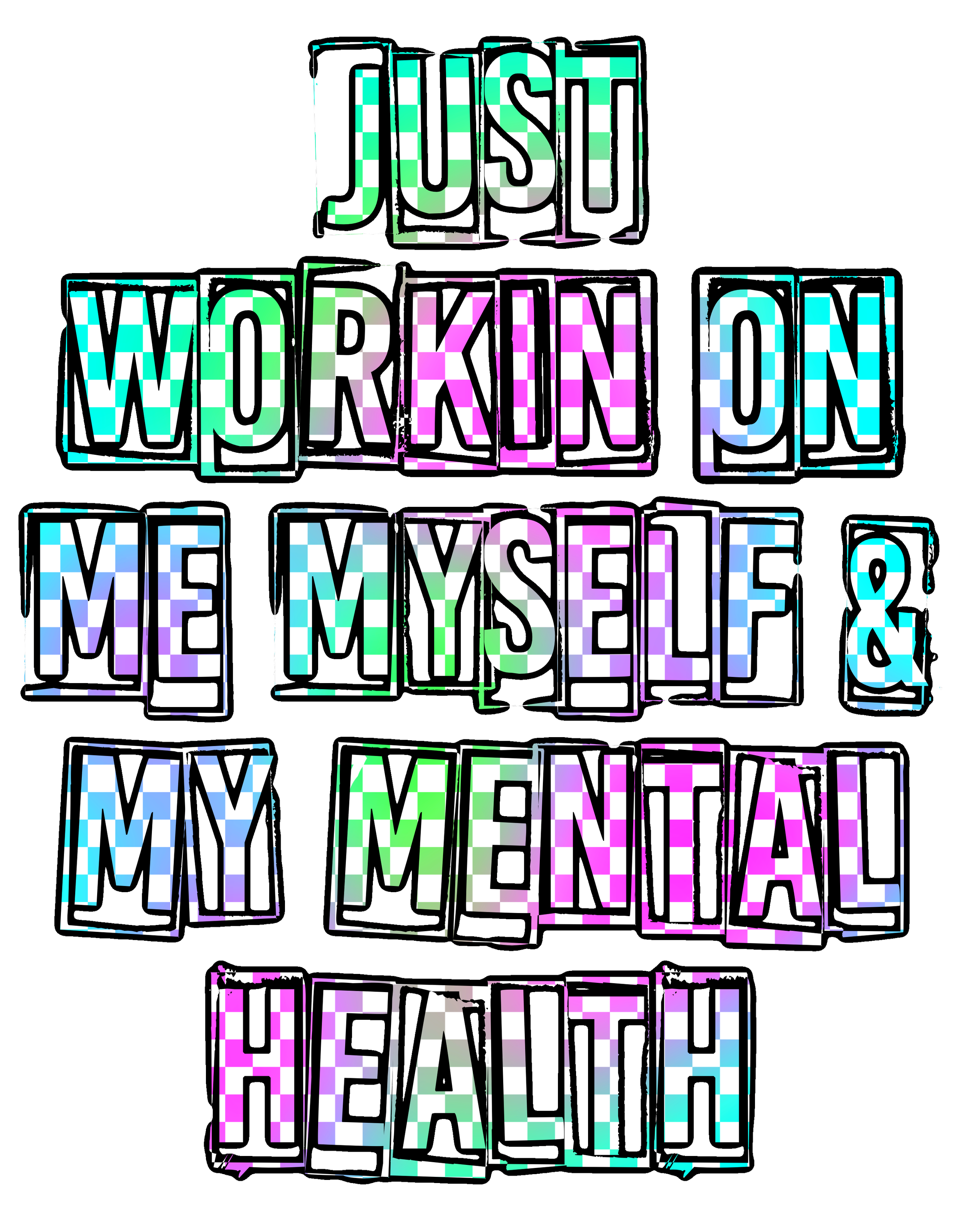 WORKING ON MY MENTAL HEALTH