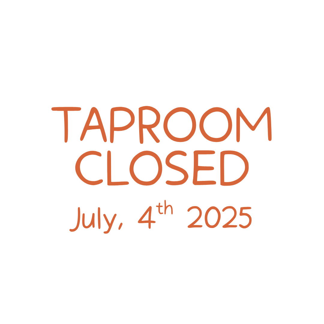 taproom is CLOSED for the 4th of July