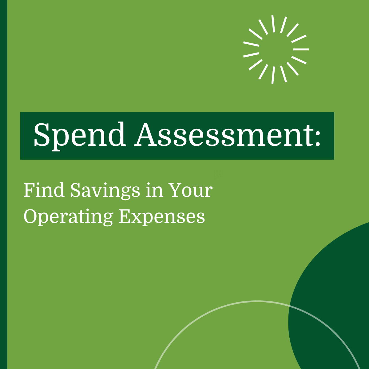 Hidden Savings in Your Operating Expenses: How a Spend Assessment Finds Them
