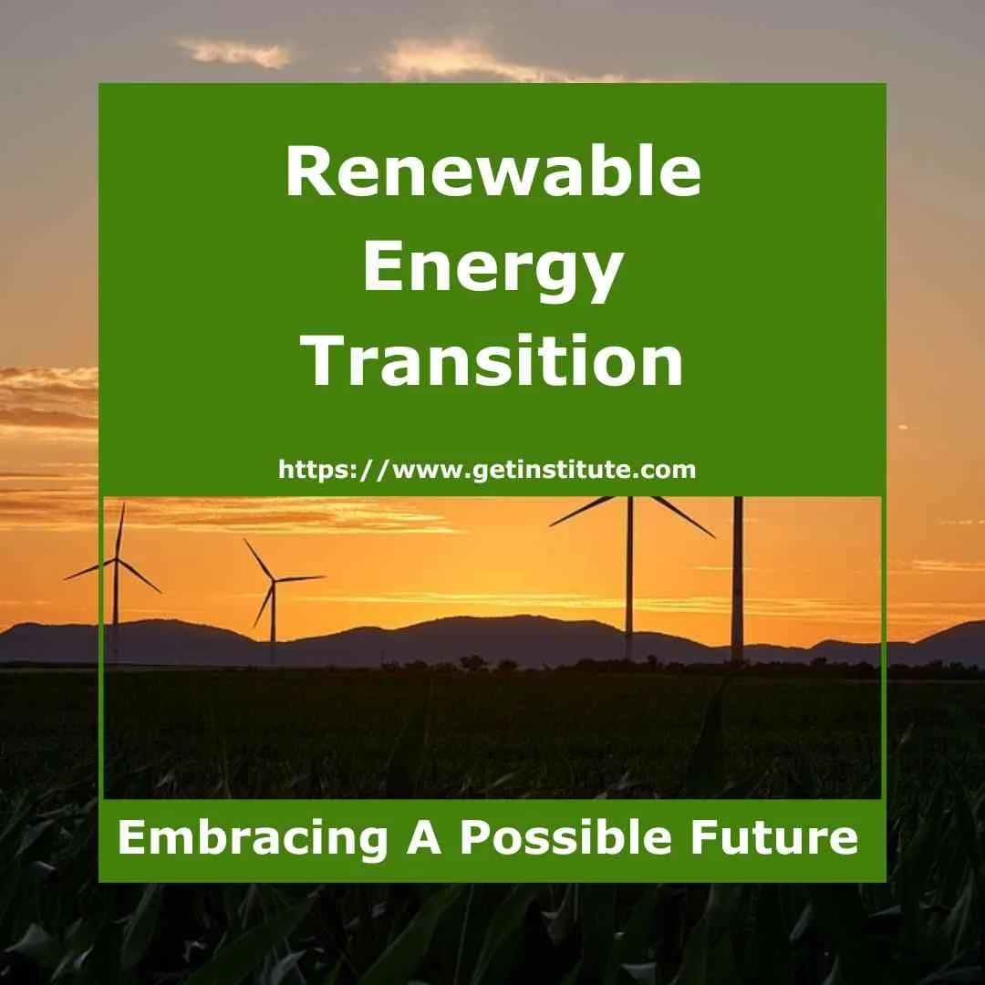 Renewable Energy Transition - Embracing A Possible Future