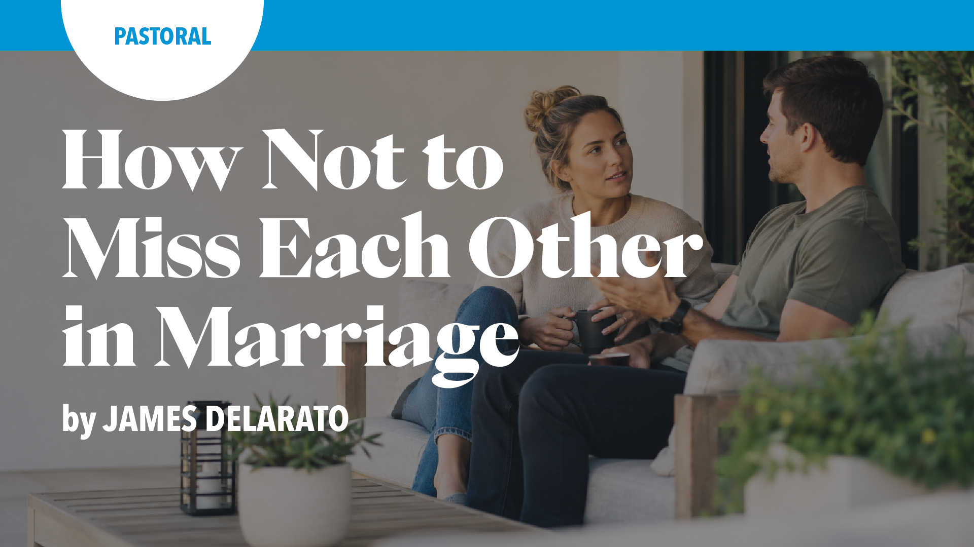 How Not to Miss Each Other in Marriage