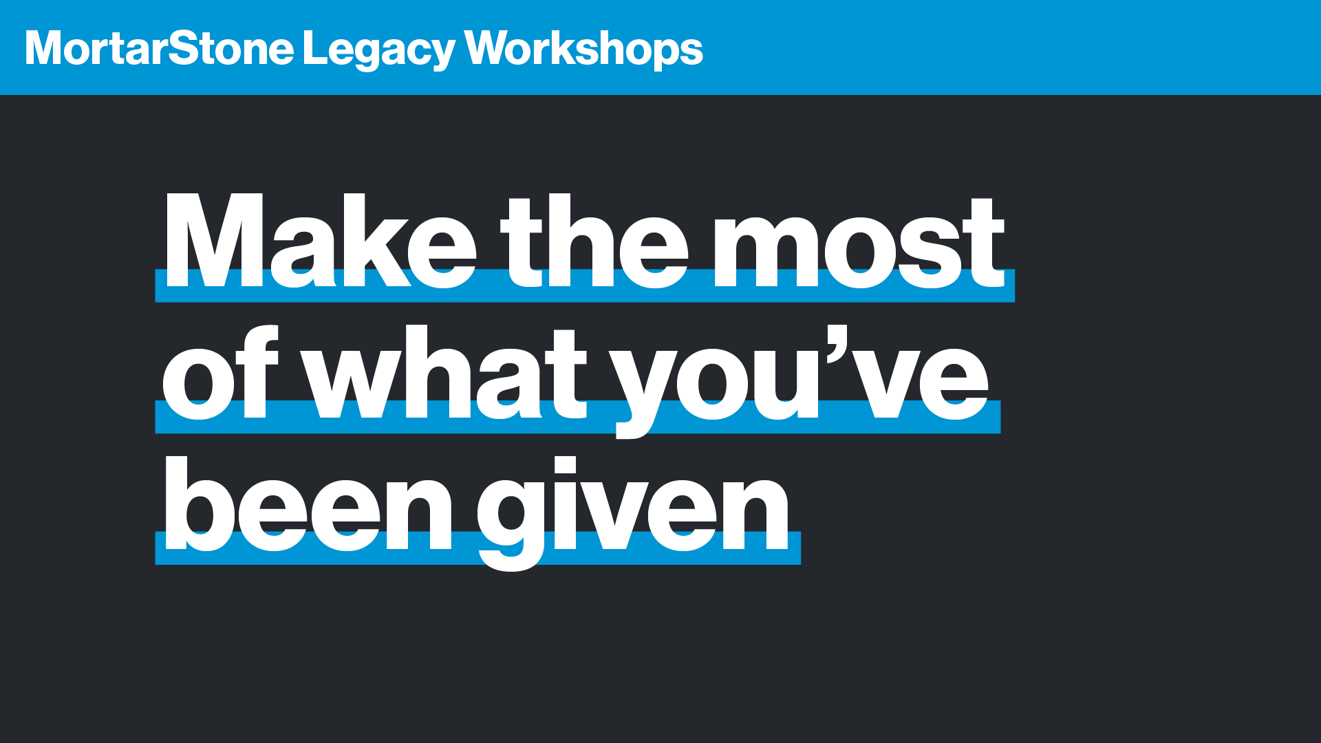 MortarStone Legacy Workshops