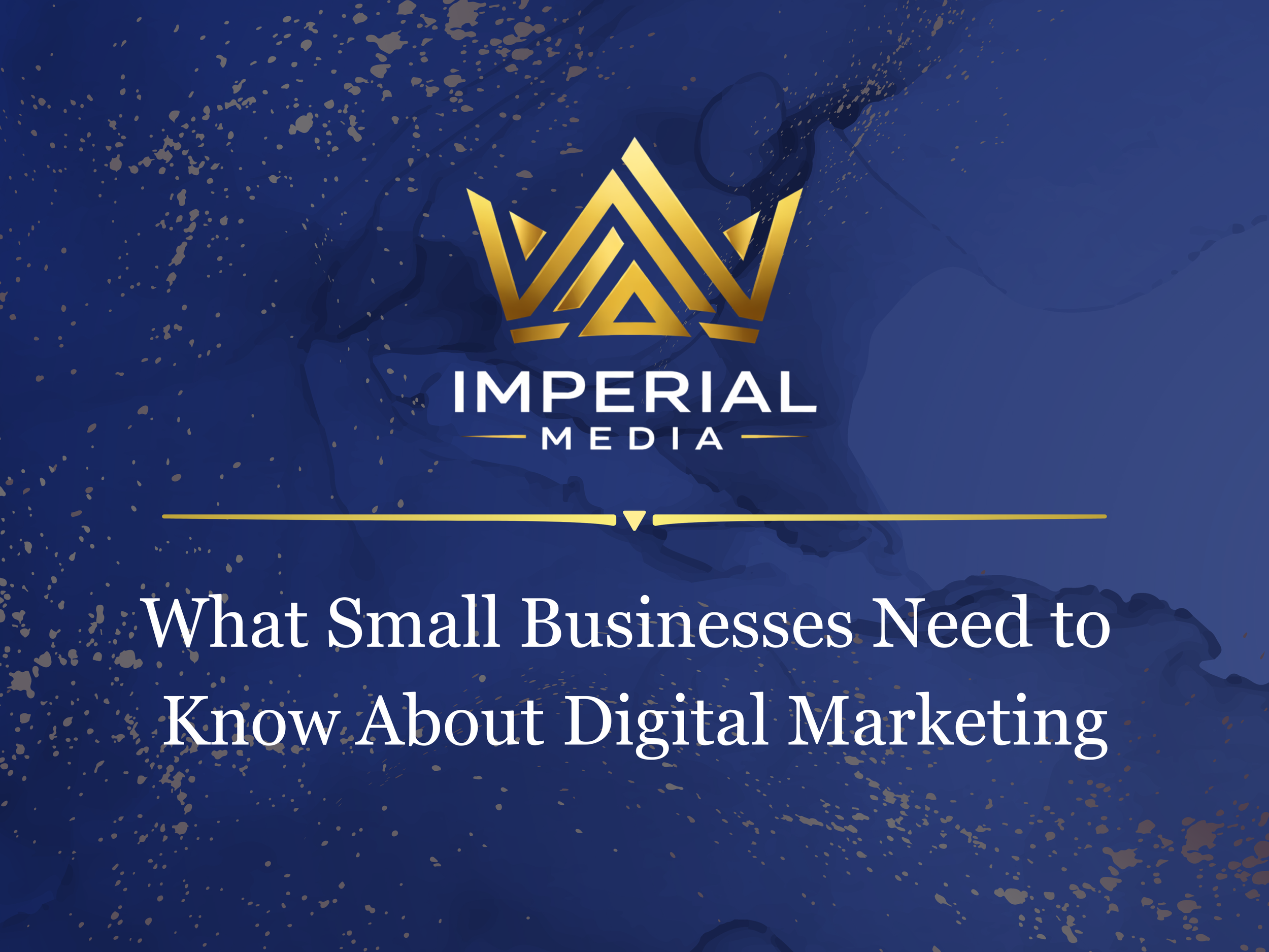 What Small Businesses Need to Know About Digital Marketing