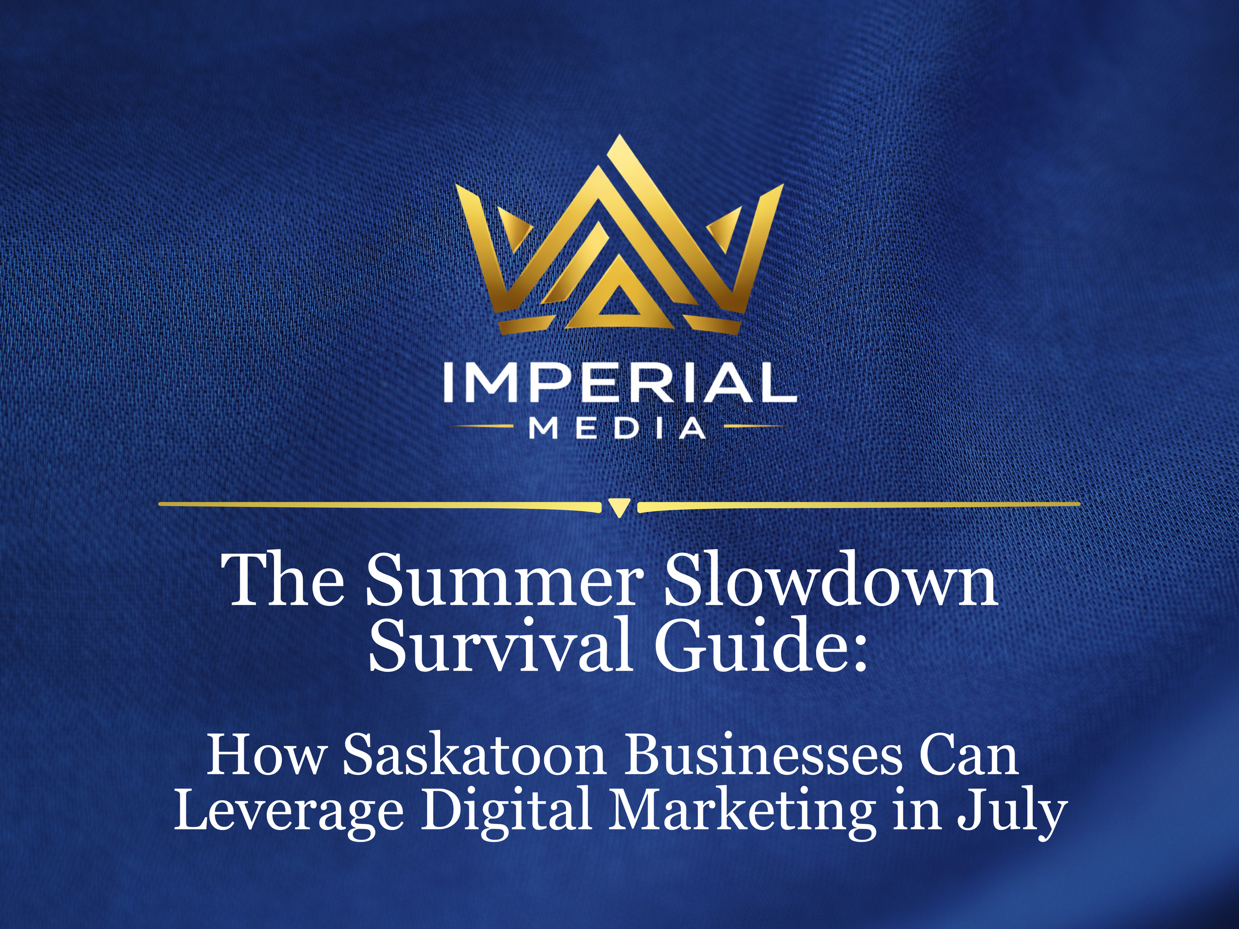 The Summer Slowdown Survival Guide: How Saskatoon Businesses Can Leverage Digital Marketing in July