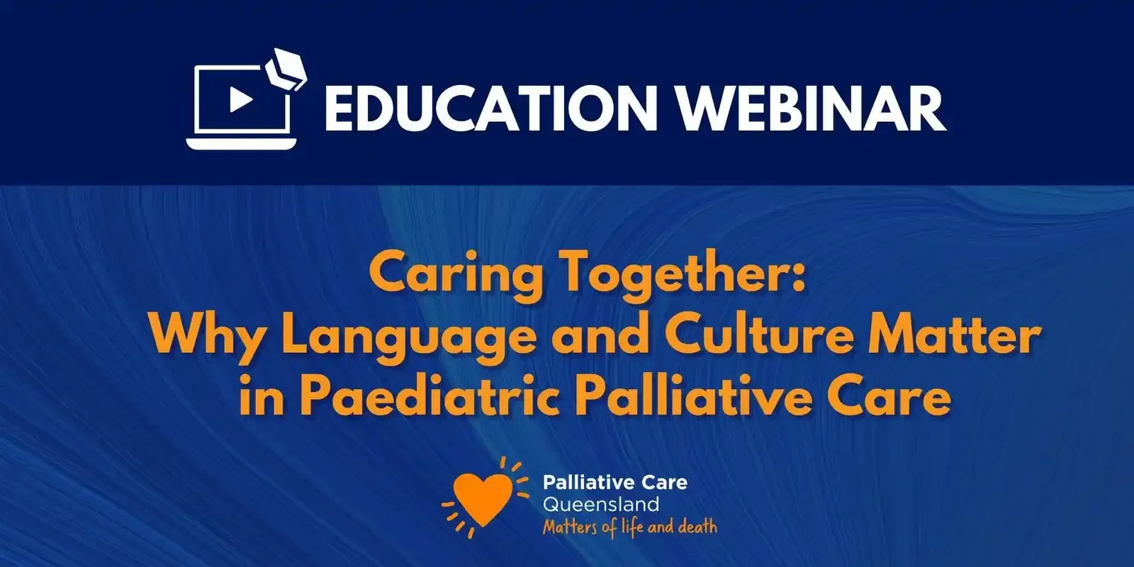 Education Webinar | Caring Together: Why Language and Culture Matter in Paediatric Palliative Care