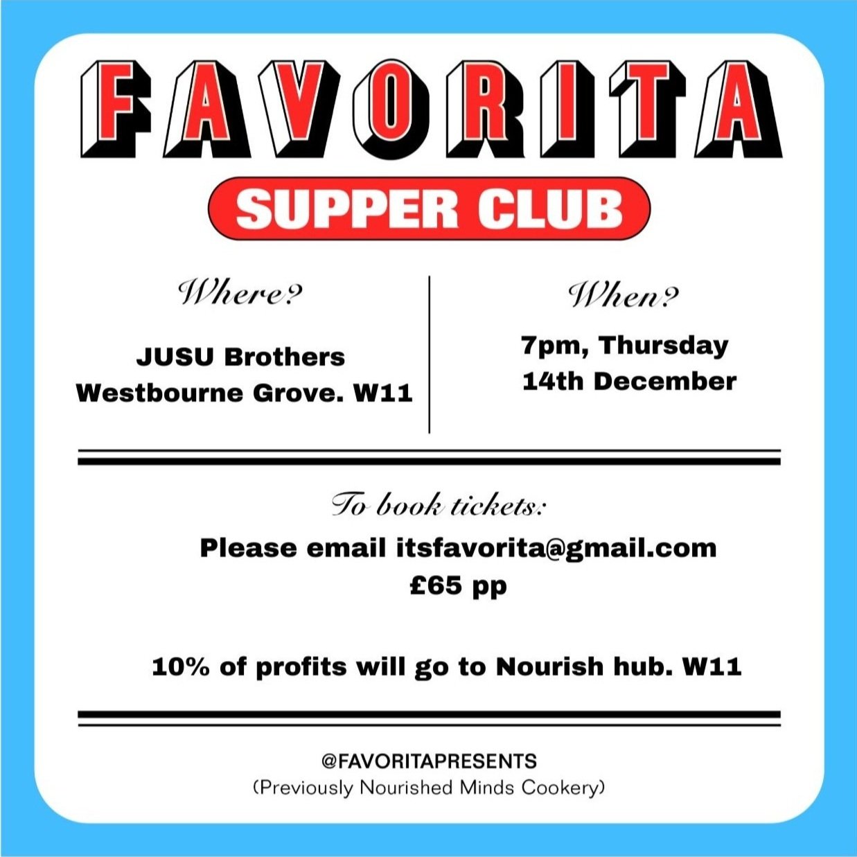 Flyer for Favorita Supper Club at JUSU Brothers, Westbourne Grove W11, on 14th December at 7pm. Tickets £65 per person, email itsfavorita@gmail.com. 10% profits to Nourish hub.