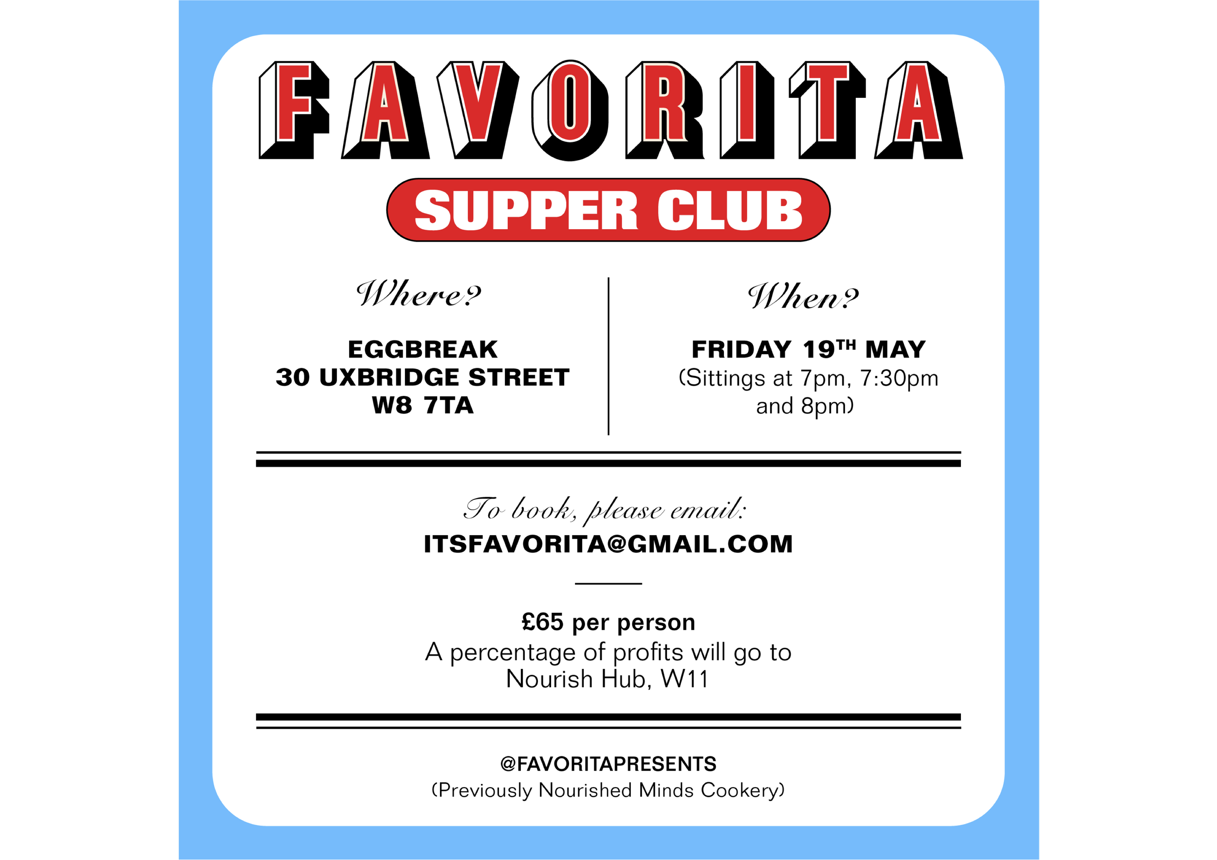 Flyer for Favorita Supper Club at Eggbreak, London on Friday 19th May. Email itsfavorita@gmail.com for booking. £65 per person with a portion of profits to Nourish Hub.