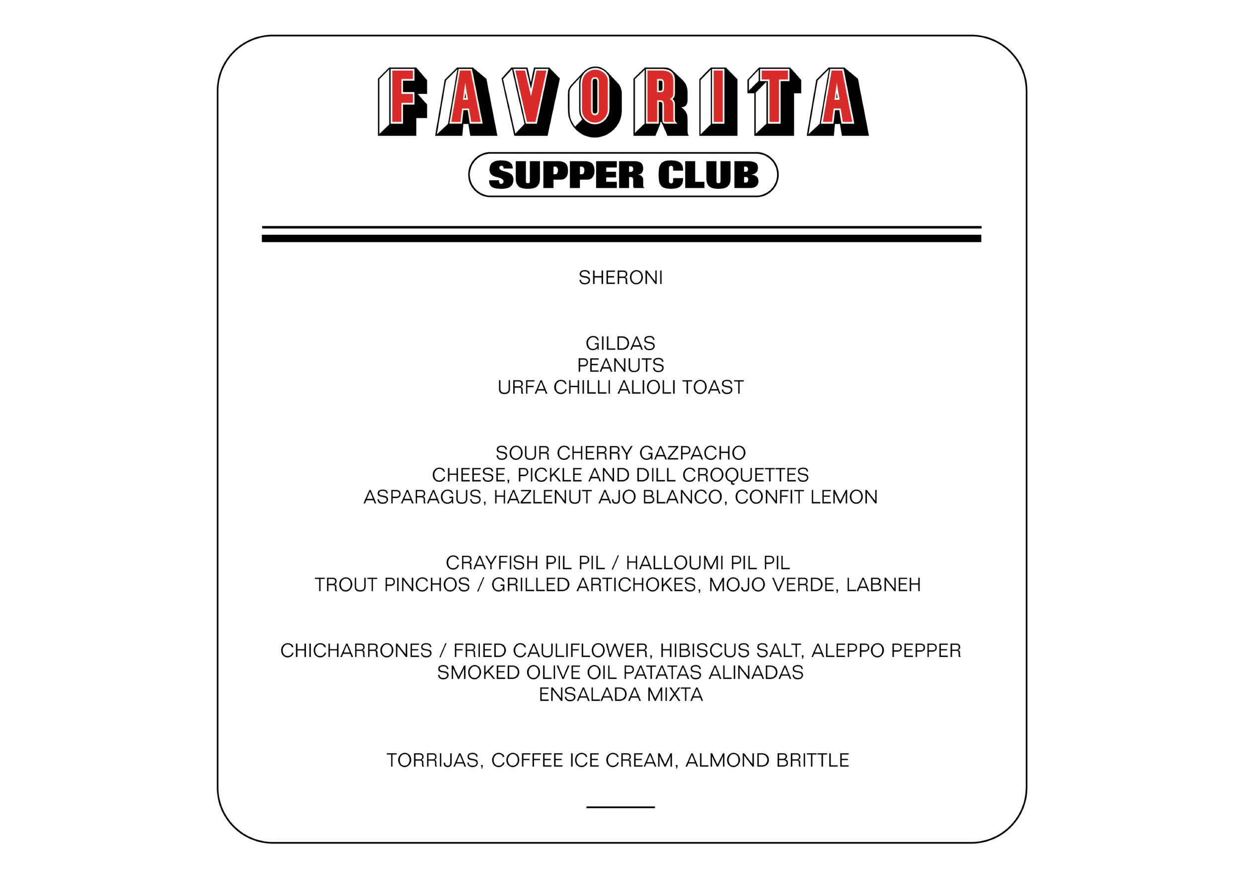 Menu with dishes from Favorita Supper Club, featuring Sheroni, Gildas, Sour Cherry Gazpacho, Crayfish Pil Pil, Fried Cauliflower, and desserts like Torrijas with Coffee Ice Cream.