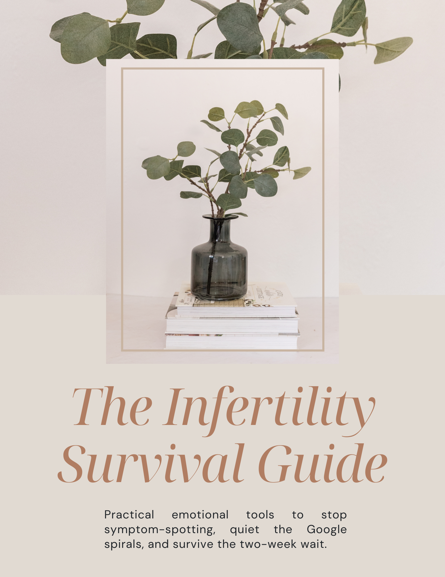The Infertility Survival Guide: Practical emotional tools to stop symptom-spotting, quiet the Google spirals, and survive the two-week wait.
