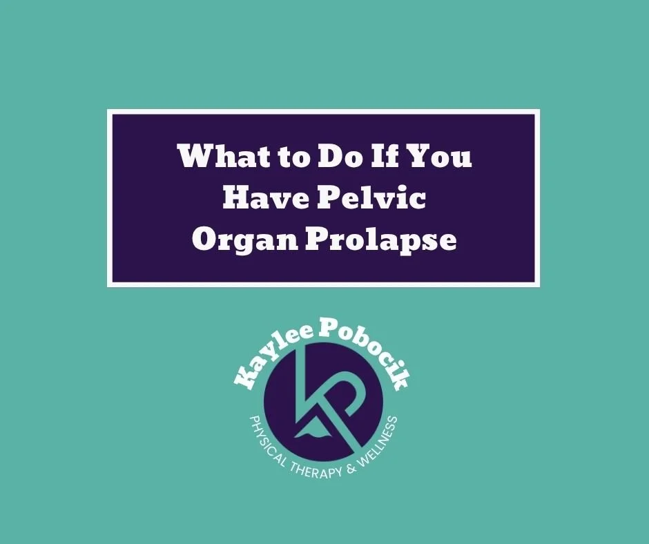 What to Do If You Have Pelvic Organ Prolapse