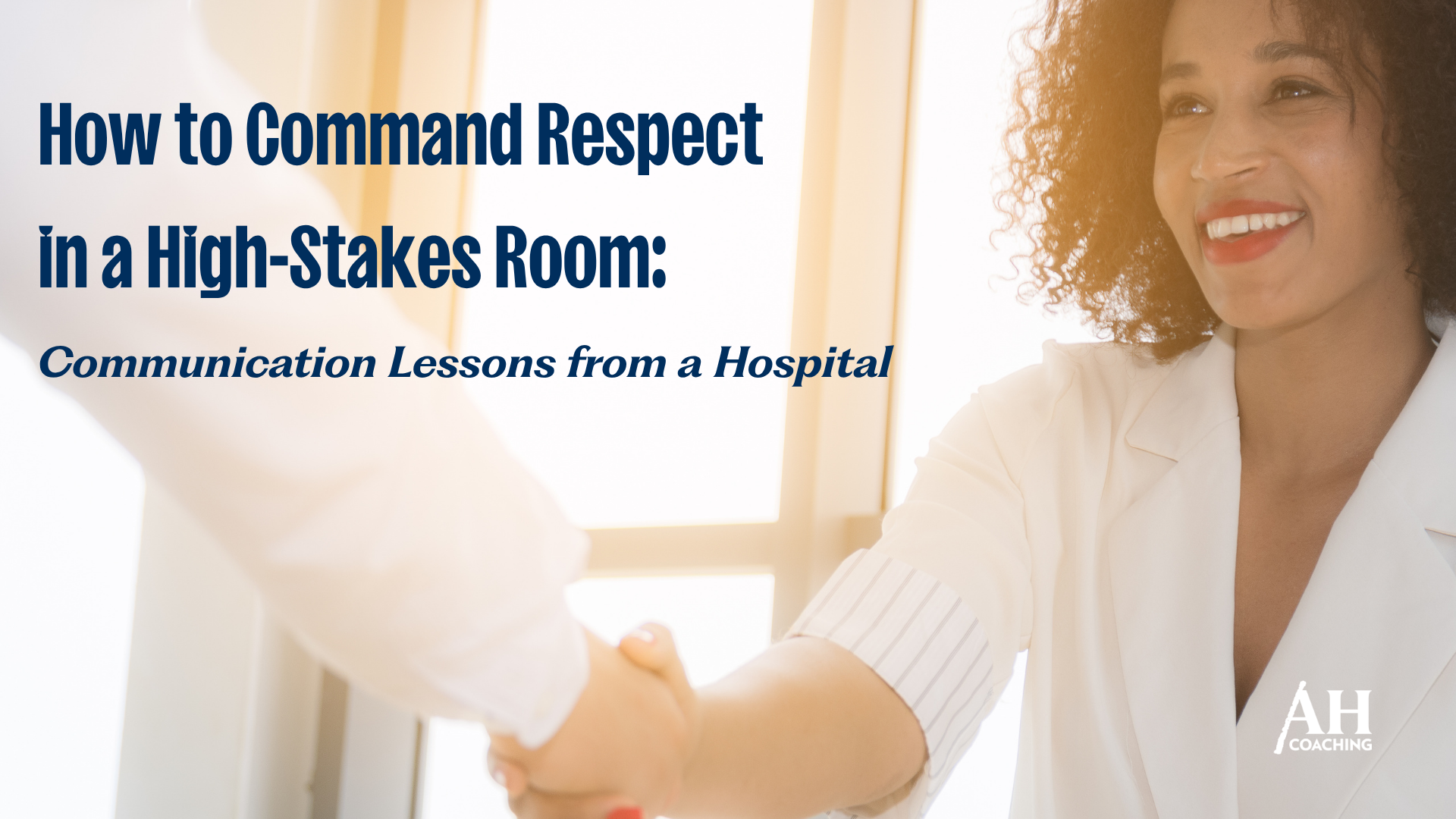 How to Command Respect in a High-Stakes Room: Communication Lessons from a Hospital