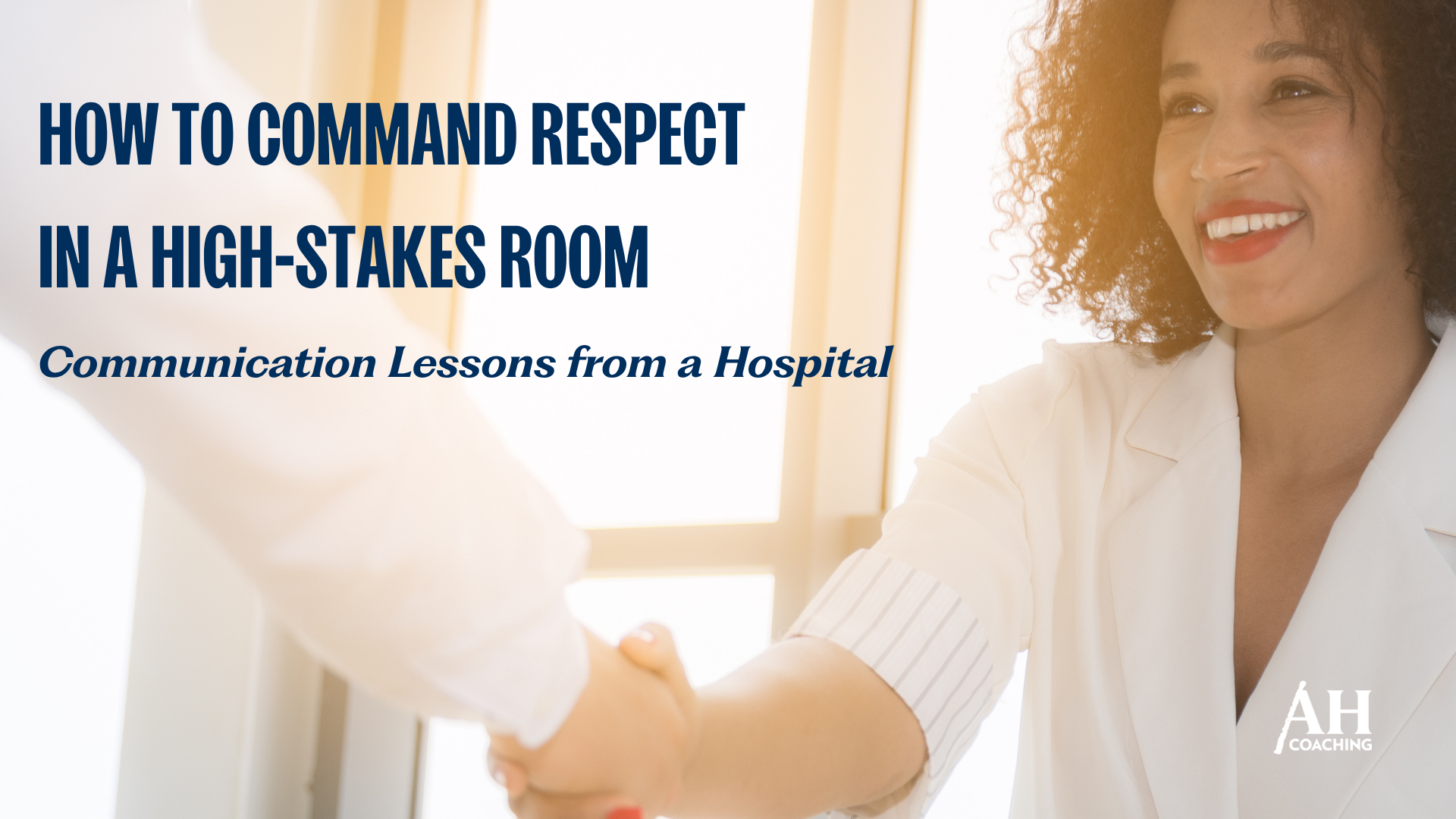 How to Command Respect in a High-Stakes Room: Communication Lessons from a Hospital