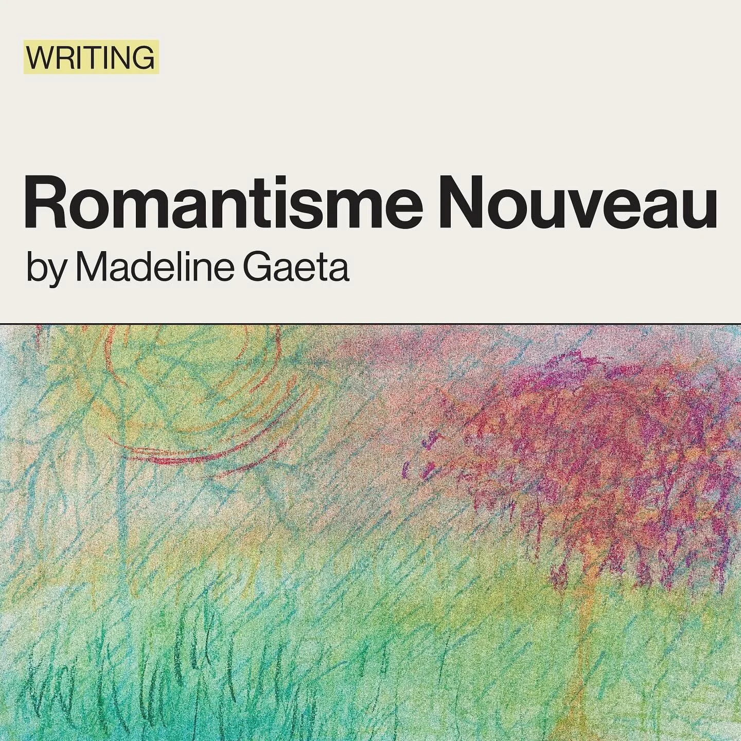 What&rsquo;s that? Oh, just a NEW PIECE ON THE CREATIVE SPACE. In &ldquo;Romantisme Nouveau,&rdquo; TITLE staff member Madeline Gaeta explores a complex relationship with youth and a crippling nostalgia for what once was. Read the full web-exclusive 