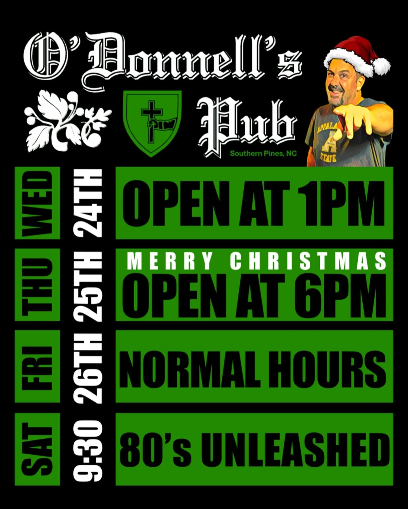 🍺 𝙏𝙃𝙀 𝙒𝙀𝙀𝙆 𝘼𝙃𝙀𝘼𝘿 🍺
➖☘️➖
𝙒𝙀𝘿 🎄 𝘾𝙃𝙍𝙄𝙎𝙏𝙈𝘼𝙎 𝙀𝙑𝙀
OPEN ⏰ 1:00 PM
➖☘️➖
𝙏𝙃𝙐𝙍𝙎 🎅🏻 𝘾𝙃𝙍𝙄𝙎𝙏𝙈𝘼𝙎
OPEN ⏰ 6:00 PM
➖☘️➖
𝙁𝙍𝙄𝘿𝘼𝙔 
OPEN ⏰ 3:30 PM 
➖☘️➖
𝙇𝙄𝙑𝙀 ‼️ 𝗦𝗔𝗧 𝗡𝗜𝗚𝗛𝗧 
⏰ 9:30PM 
𝗠𝗨𝗦𝗜𝗖: @the80sunleas