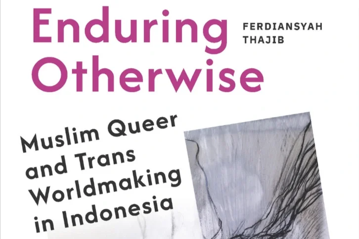 Enduring Otherwise: Muslim Queer and Trans Worldmaking in Indonesia