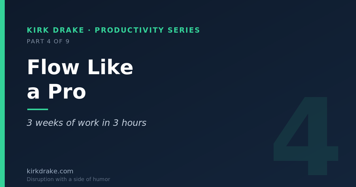 Flow Like a Pro: How to Get Three Weeks of Work Done in Three Hours