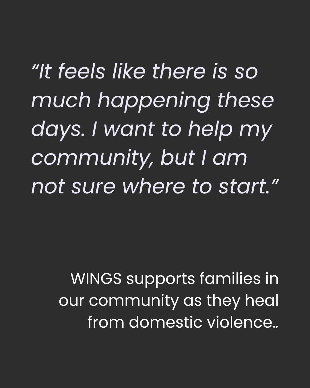 If helping your community matters to you in 2026, start by staying informed and connected.

WINGS supports families healing from domestic violence, and we share ways the community can make a difference.

Subscribe to our monthly newsletter to stay up