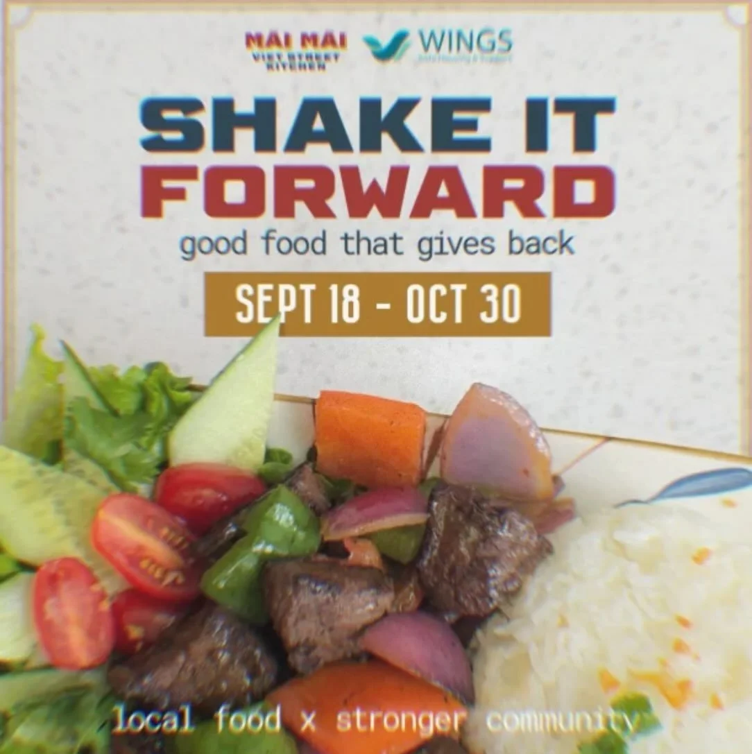Shake It Forward! Good food that gives back!
 
We&rsquo;re excited to share that M&atilde;i M&atilde;i Viet Street Kitchen (@maimai_vsk) is supporting Wings through their Shake It Forward fundraiser!
 
Until October 30, $5 from every B&ograve; L&uacu