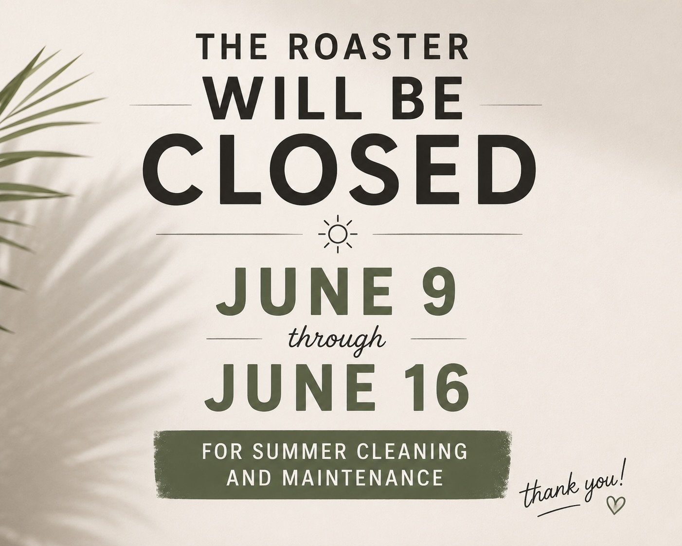☀️ Summer Closure Notice ☀️

The Roaster will be closed June 9&ndash;16 for annual cleaning and maintenance as we prepare for the busy summer and fall seasons.

Any orders placed during this time will be held and fulfilled when we reopen on June 17.
