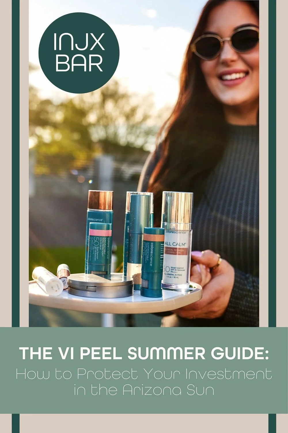 INJX Bar VI Peel Summer Guide showing how to protect your chemical peel investment in the Arizona sun.