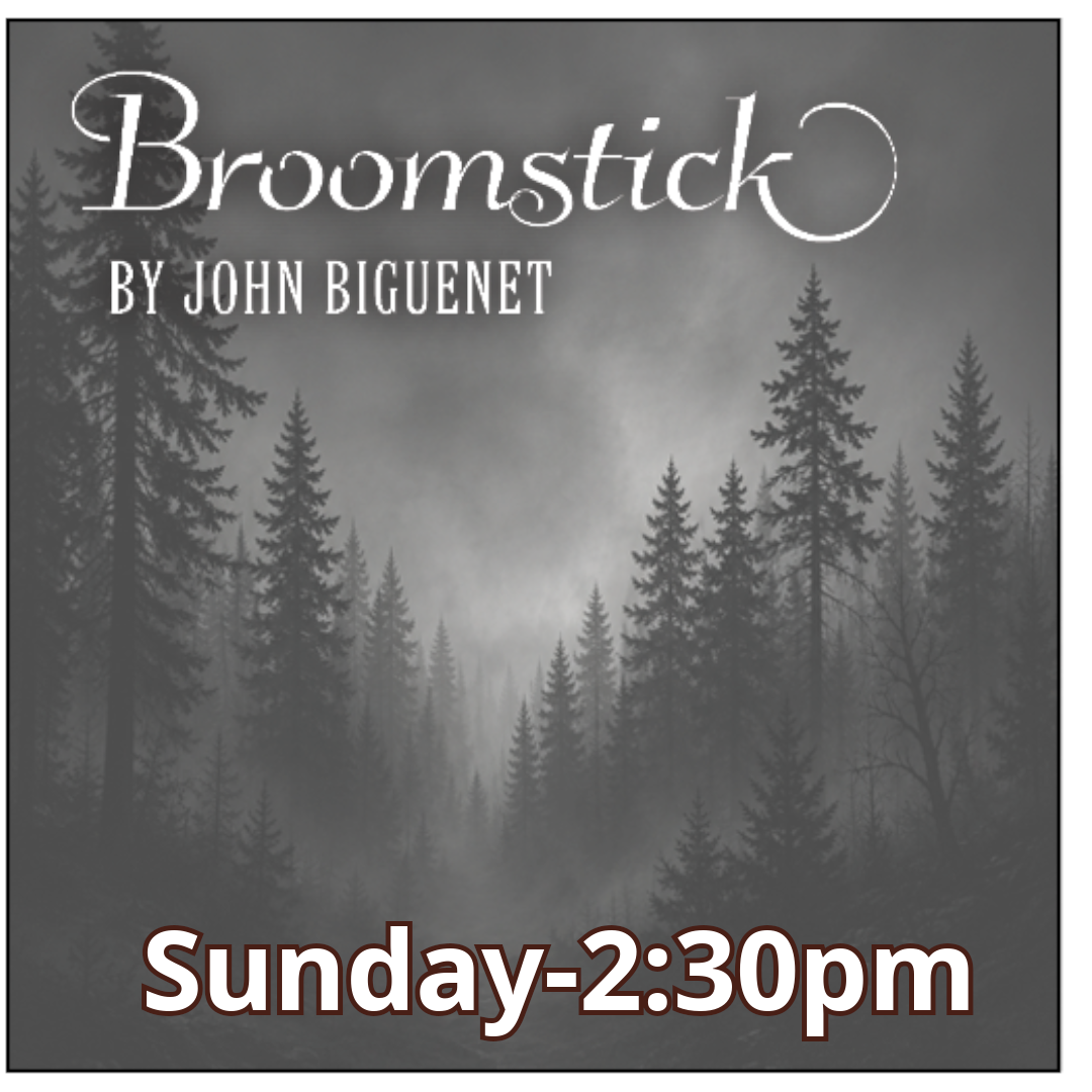 Broomstick by John Biguenet [Sunday, 11/8/26, 2:30pm]