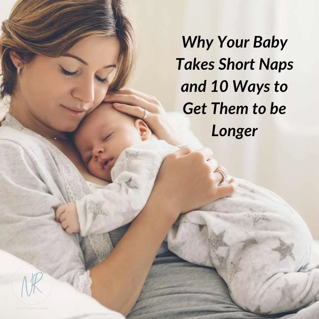 Why Your Baby Takes Short Naps and 10 Ways to Get Them to be Longer