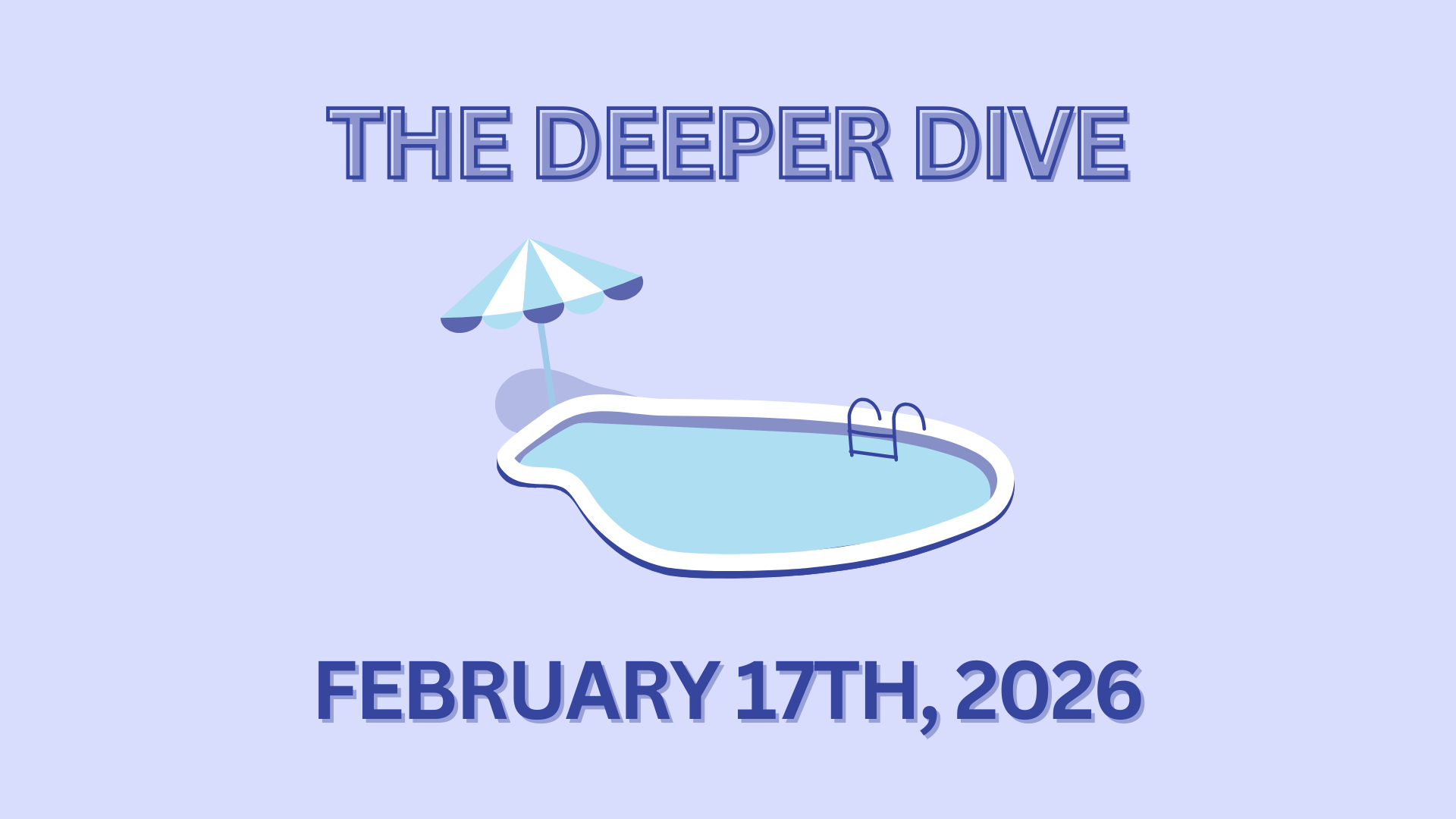 The Deeper Dive - February 17th, 2026