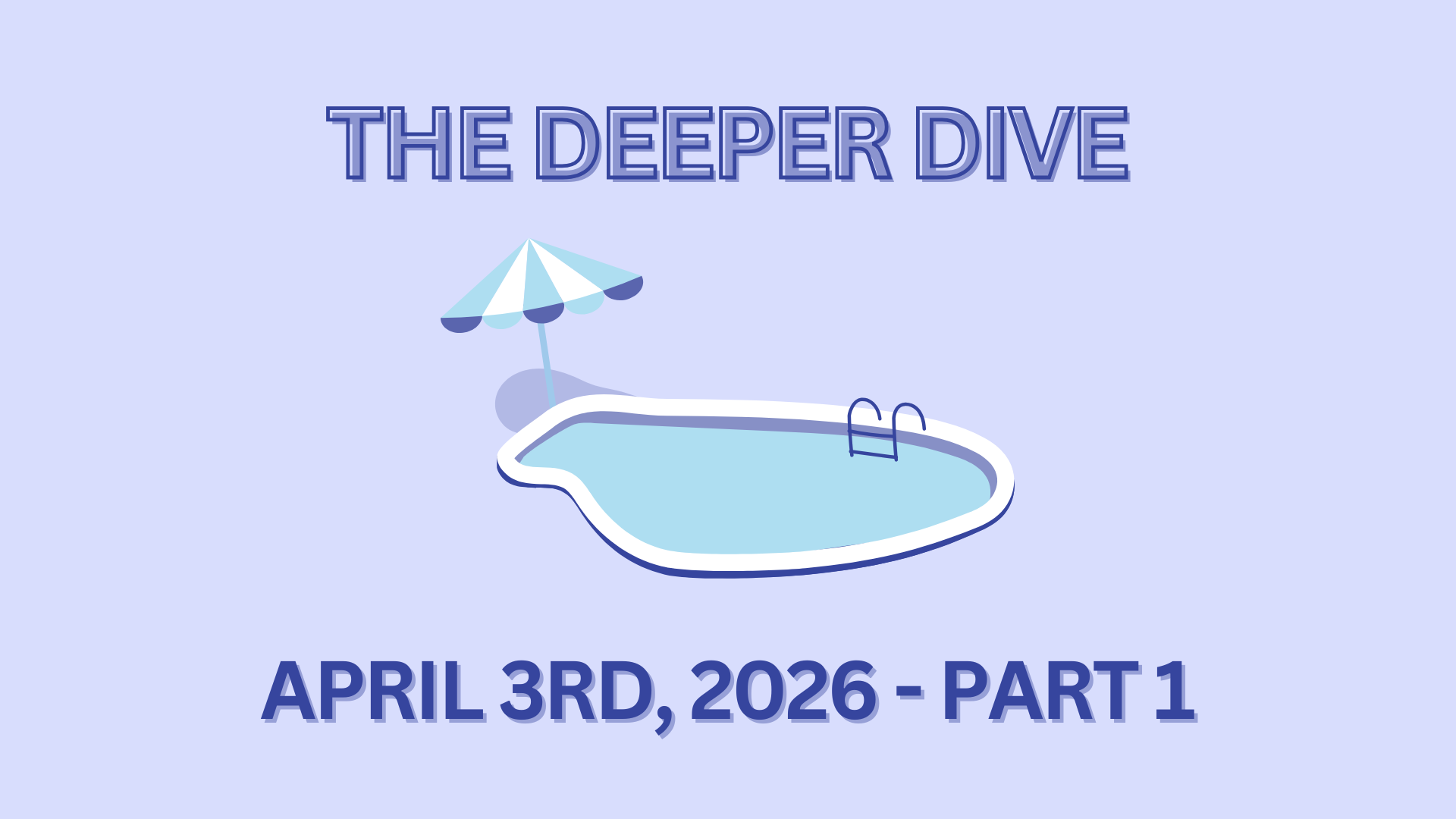 The Deeper Dive - April 3rd, 2026 - Part 1