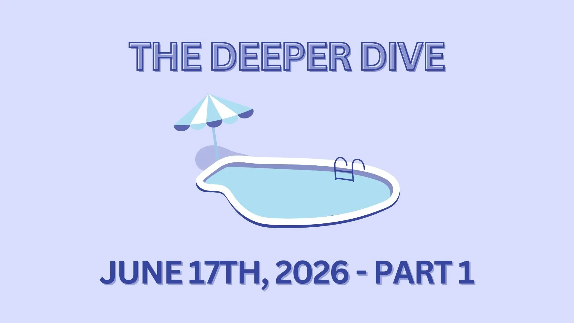 The Deeper Dive - June 17th, 2026 - Part 1