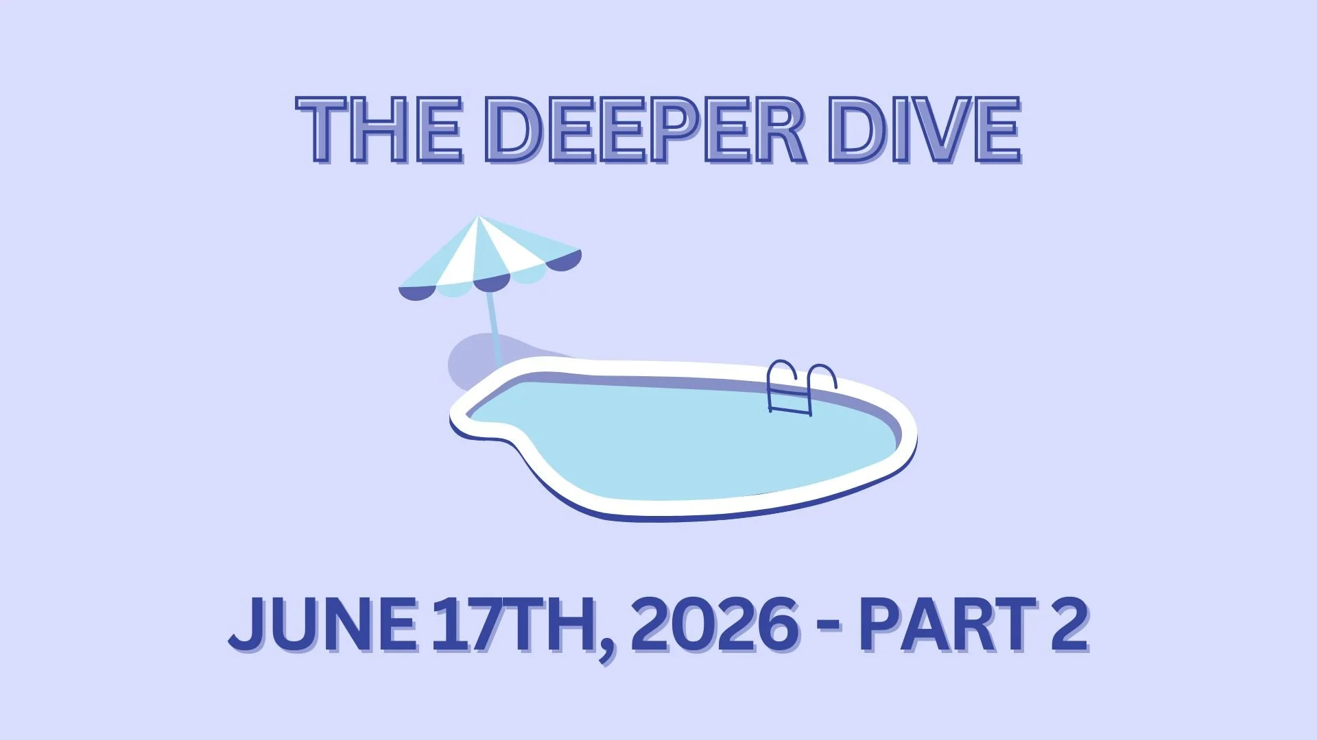 The Deeper Dive - June 17th, 2026 - Part 2